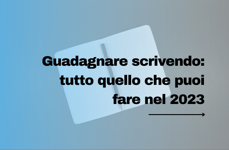 tutto quello che puoi fare per guadagnare scrivendo